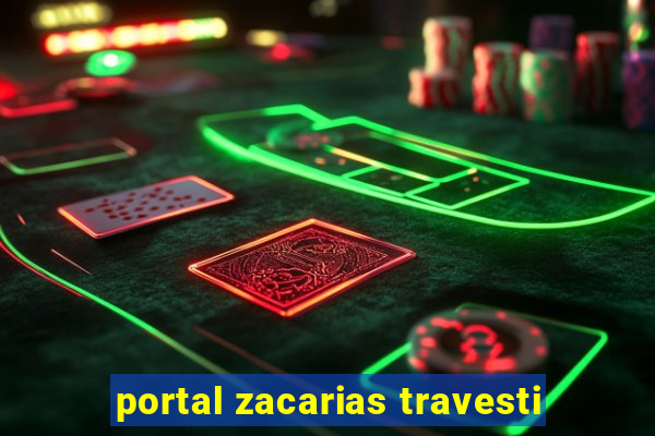 portal zacarias travesti